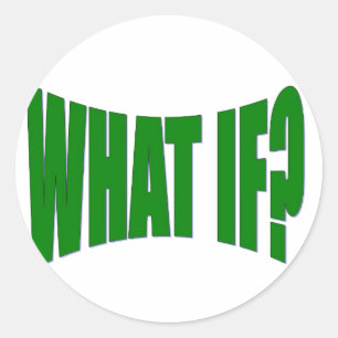 What If Classic Round Sticker