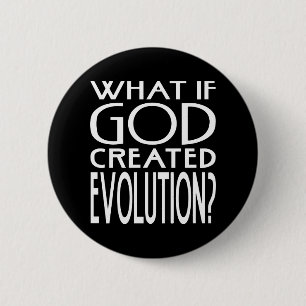What If God Created Evolution? Intelligent Design 2 Inch Round Button
