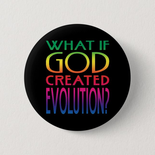 What If God Created Evolution? Intelligent Design 2 Inch Round Button (Front)