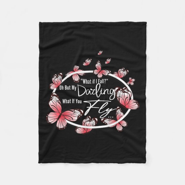 What If I Fall Oh, But My Darling What If You Fly  Fleece Blanket (Front)