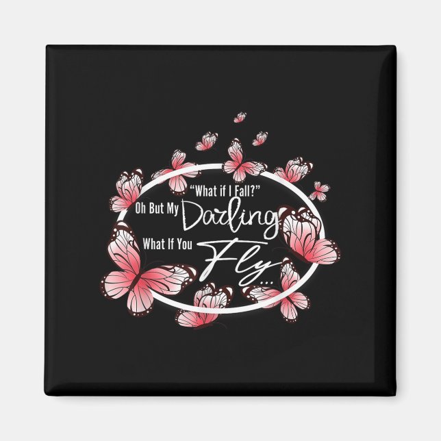 What If I Fall Oh, But My Darling What If You Fly  Magnet (Front)