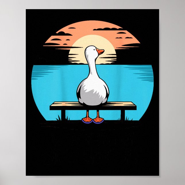 What If Im Not Silly Enough Goose Funny Silly Goos Poster (Front)