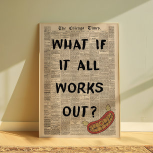 What If It All Works Out Motivational Quote Poster