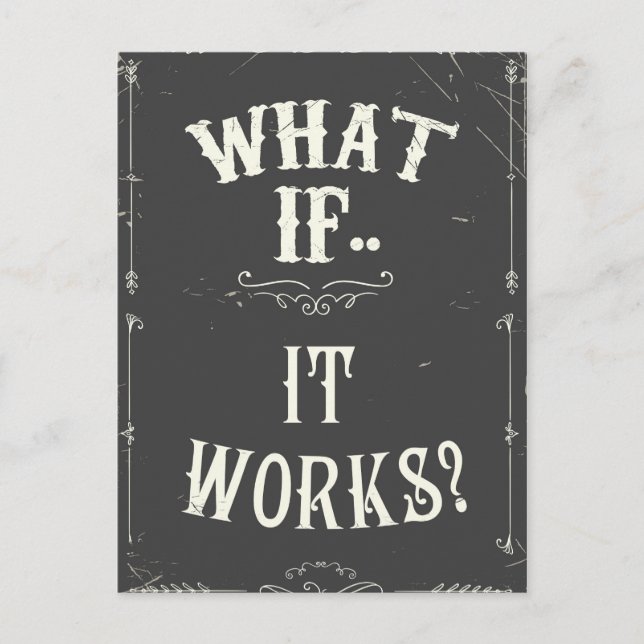 What if...It works? Inspirational Quote Postcard (Front)