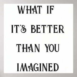 What If It's Better Than You Imagined Motivational Foil Prints