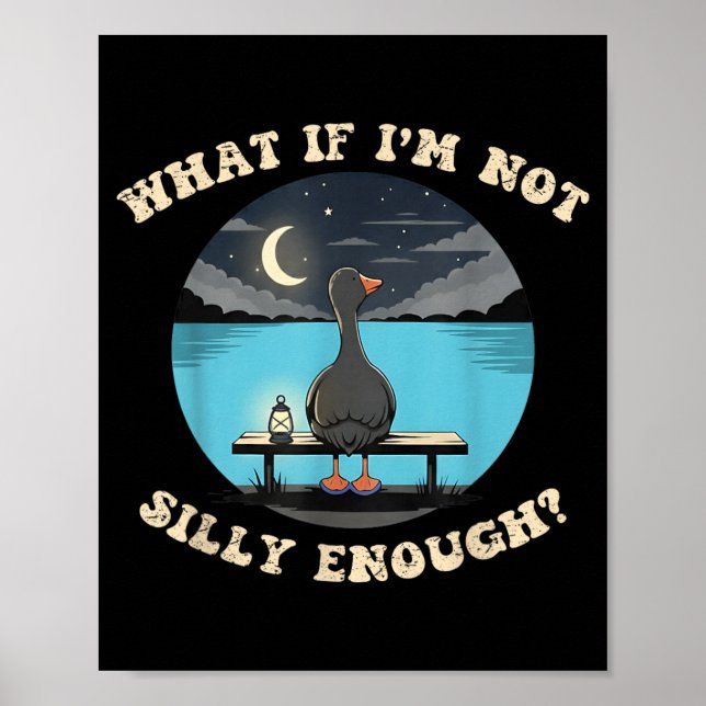 What If Not Silly Enough - Funny Saying for Men Poster (Front)