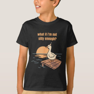 What if not silly enough goose meme funny duck T-Shirt