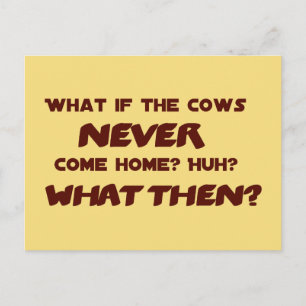 What if the Cows NEVER Come Home? Postcard
