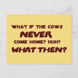 What if the Cows NEVER Come Home? Postcard
