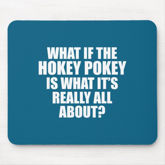 What If The Hokey Key , Funny Quote Tee Gift  Mouse Pad (Front)