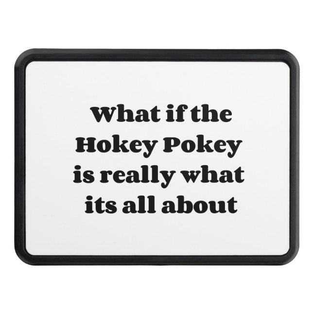 What if the Hokey Pokey is really what its all abo Trailer Hitch Cover (Front)