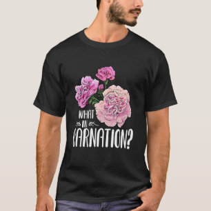 What In Carnation Flower Floral T-Shirt