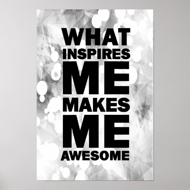 What Inspires Me Makes Me Awesome Poster (Front)
