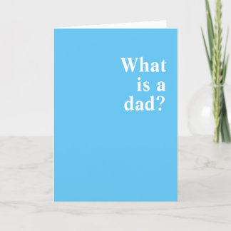 What is a dad. You. You is a dad. Card