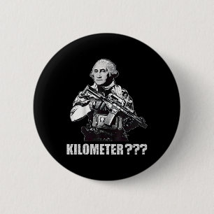 What Is A Kilometre George Washington Meme Funny 4 2 Inch Round Button