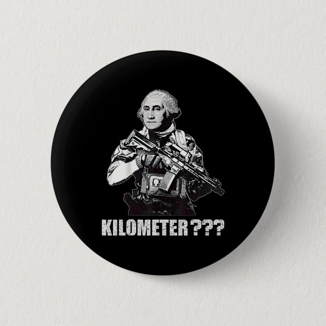 What Is A Kilometre George Washington Meme Funny 4 2 Inch Round Button (Front)