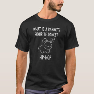 What Is A Rabbit's Favorite Dance Hip Hop Jokes T-Shirt