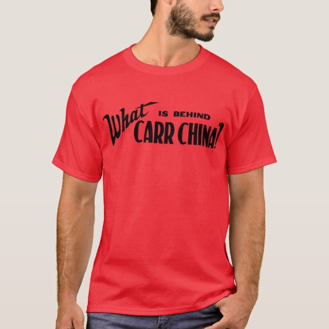 What Is Behind Carr China? T-Shirt (Front)