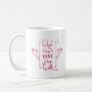 WHAT IS DONE IN LOVE IS DONE WELL COFFEE MUG