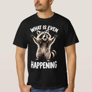 What is Even Happening Funny Raccoon Meme T-Shirt