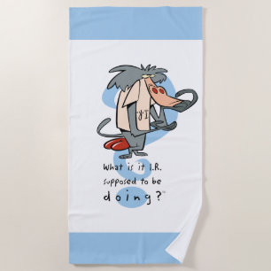 What is it I.R. Supposed To Be Doing?™ Beach Towel