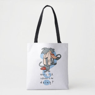 What is it I.R. Supposed To Be Doing?™ Tote Bag