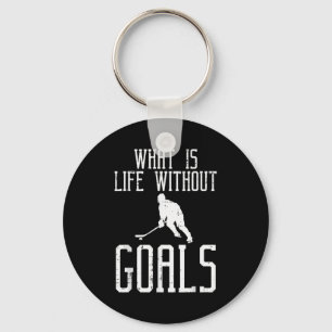 What Is Life Without Goals Ice Hockey Funny Goalie Keychain