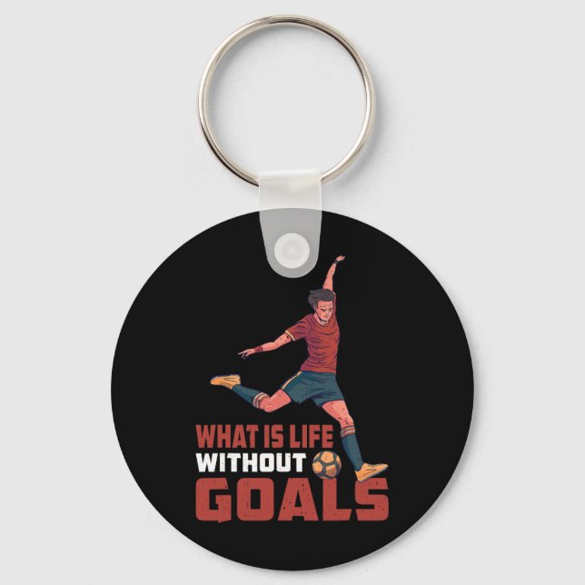 What Is Life Without Goals -----  Keychain (Front)