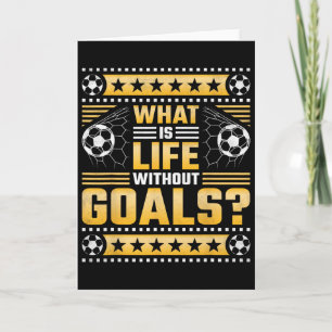 What Is Life Without Goals, Soccer  Card