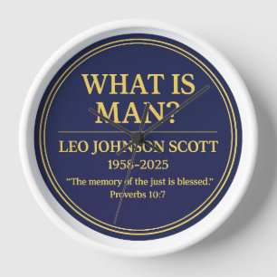 WHAT IS MAN– Leo Johnson Scott Memorial Wall Clock