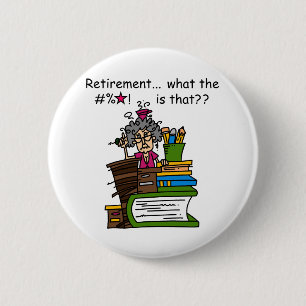 What is Retirement Humour 2 Inch Round Button