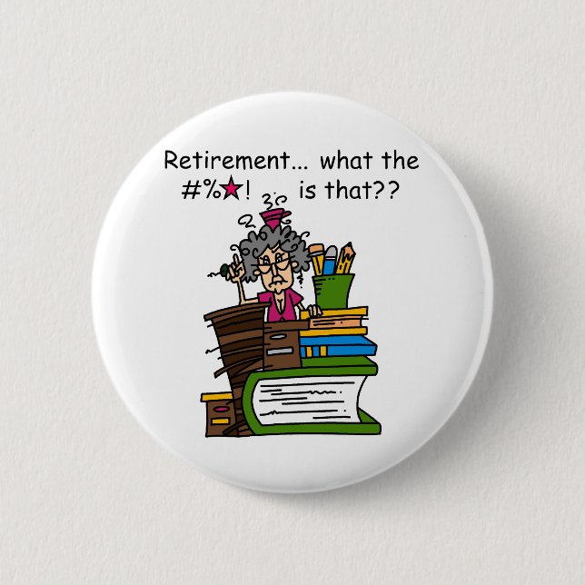 What is Retirement Humour 2 Inch Round Button (Front)