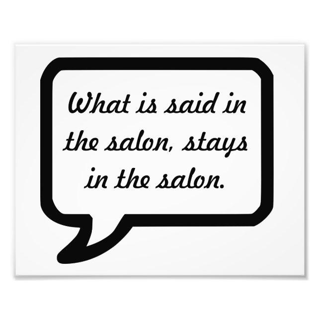 What is said in the salon stays in the salon poste photo print (Front)