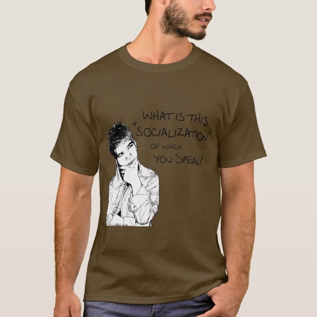 What Is Socialization? T-Shirt (Front)
