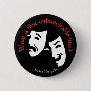 “What is that unforgettable line?” theatre quote B 2 Inch Round Button