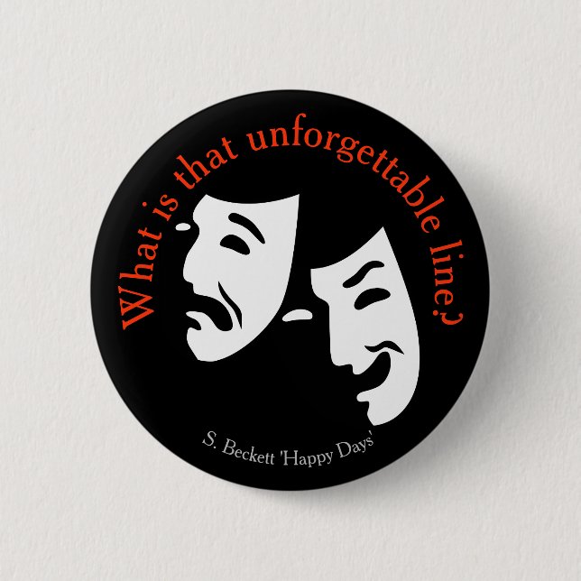 “What is that unforgettable line?” theatre quote B 2 Inch Round Button (Front)