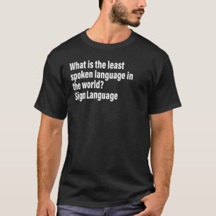 What is the least spoken language in the world Sig T-Shirt
