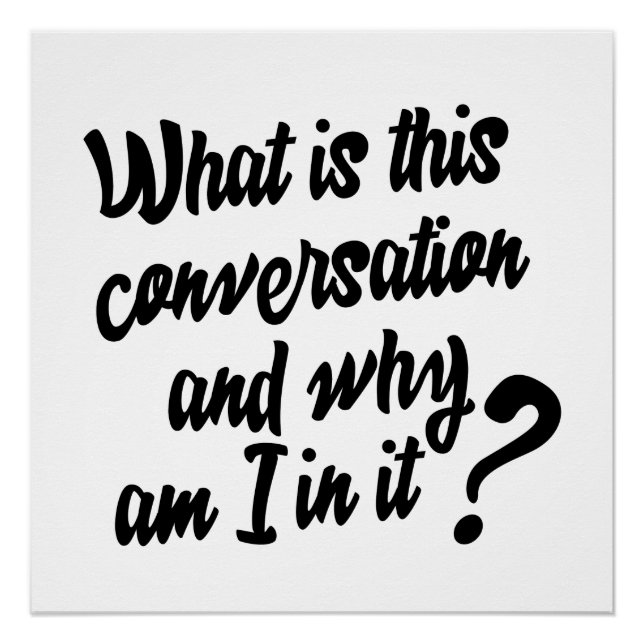What is this Conversation and Why am I in it? Poster (Front)