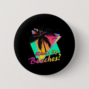 What Is Up Beaches Tropical Summer Sunset Retro Be 2 Inch Round Button