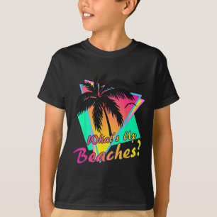 What Is Up Beaches Tropical Summer Sunset Retro Be T-Shirt