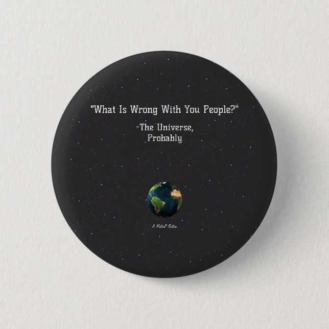 What Is Wrong With You People? - A MisterP Button (Front)