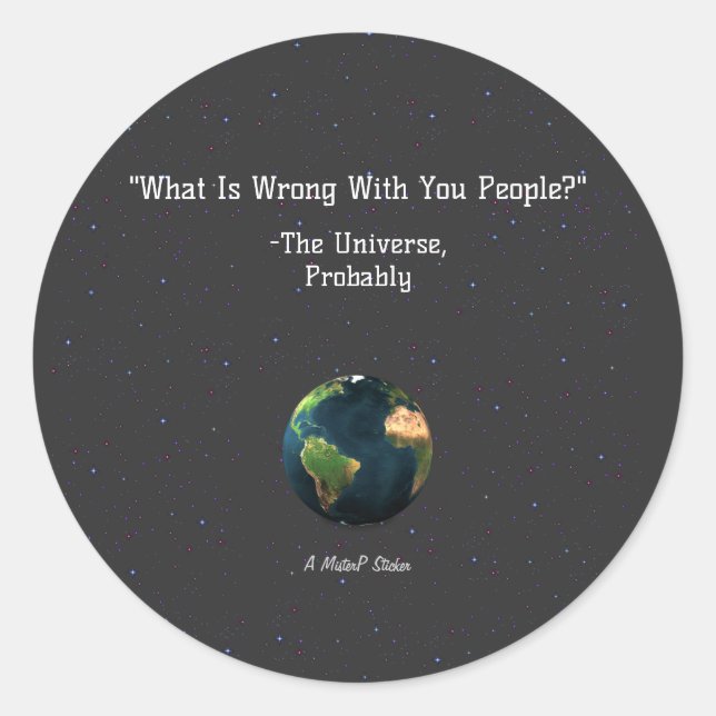 What Is Wrong With You People? - A MisterP Sticker (Front)