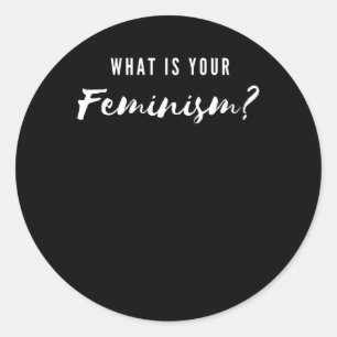 What is your feminism? classic round sticker