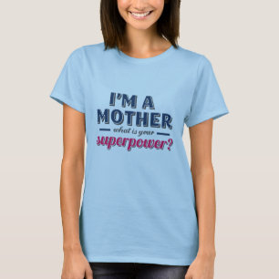 What is your superpower Mother's Day Funny T shirt