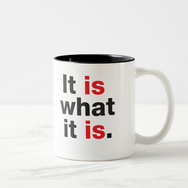 What It Is Mug (Right)