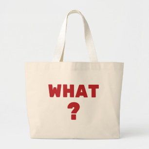 What ? large tote bag