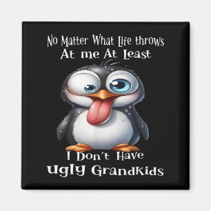 What Life Throws At Me At Least I Dont Have Ugly Magnet