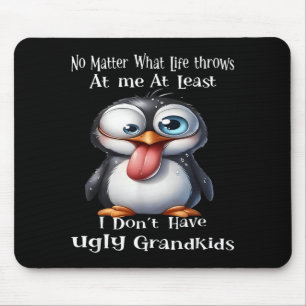 What Life Throws At Me At Least I Dont Have Ugly Mouse Pad