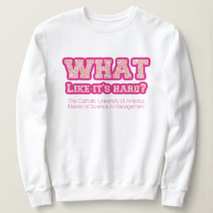 What like it's hard grad school sweatshirt