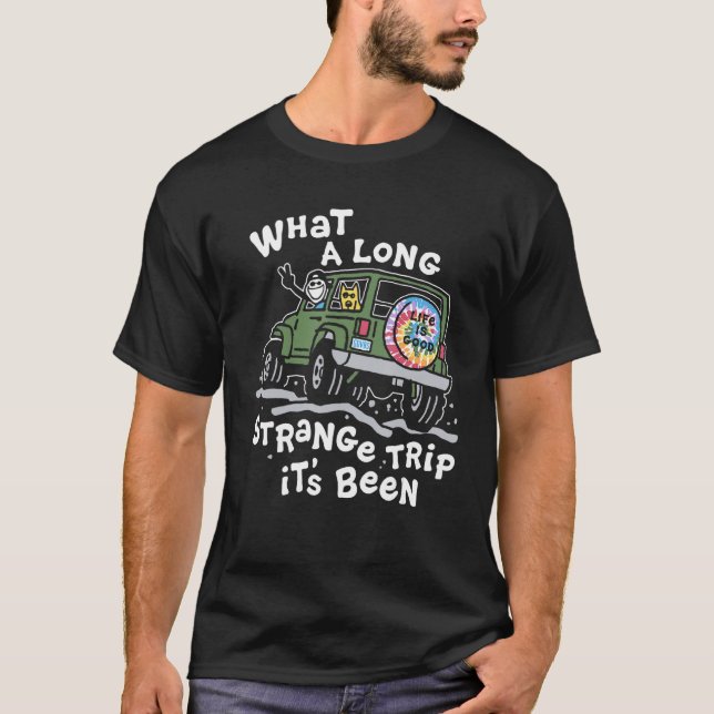 What Long Stranges Trip Its Been  Saying Men Women T-Shirt (Front)